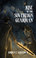 Rise of the Sovereign Guardian: A Dark Gaslamp Fantasy Action Novella B0F1YCYVHR Book Cover
