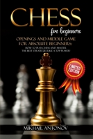 Chess for Beginners: Openings Strategies and Middle Game for the Absolute Beginners: How to Play Chess and Master The BEST Strategies like a TOP player! 1802351159 Book Cover