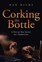 Corking the Bottle: A Day-by-Day Guide to a Sober Life B0CD9L6P8Z Book Cover