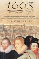 1603: The Death of Queen Elizabeth I, the Return of the Black Plague, the Rise of Shakespeare, Piracy, Witchcraft, and the Birth of the Stuart Era 0312321392 Book Cover