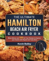 The Ultimate Hamilton Beach Air Fryer Cookbook: Many Advices and 500 Air Fryer Recipes to Impress your Guests with Original and Tasty Ideas 1802447660 Book Cover