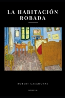 La habitación robada (Spanish Edition) B0FTL9DX2Q Book Cover