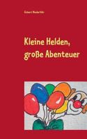 Kleine Helden, große Abenteuer: Lieder und Geschichten 3743126915 Book Cover