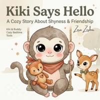 Kiki Says Hello: A Calming Picture Book About Shyness, Making Friends, and One Brave Step (Kiki & Buddy: Cozy Bedtime Tools) B0GQZPJH6Y Book Cover
