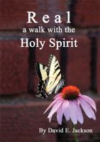 Real: A Walk With the Holy Spirit 1480947741 Book Cover