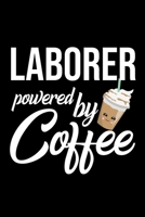 Laborer Powered by Coffee: Christmas Gift for Laborer - Funny Laborer Journal - Best 2019 Christmas Present Lined Journal - 6x9inch 120 pages 1701866668 Book Cover