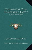 Commentar Zum R�merbrief, Vol. 2: Capp. 8-16 (Classic Reprint) 1168479584 Book Cover