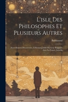 L'isle Des Philosophes Et Plusieurs Autres: Nouvellement Découvertes, & Remarquables Par Leur Rapports Avec La France Actuelle 102152851X Book Cover