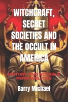 WITCHCRAFT, SECRET SOCIETIES AND THE OCCULT IN AMERICA: HISTORY AND NOTABLE PERSONALITIES B0CRF5TGN8 Book Cover