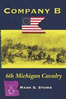 Company B 6th Michigan Cavalry 1439286434 Book Cover