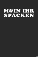 Moin Ihr Spacken: Kalender A5 (6x9) f�r Norddeutschland Liebhaber I 120 Seiten I Geschenk I Wochen-, Monats- und Jahreskalender 1655650505 Book Cover