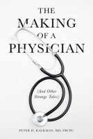 The Making of a Physician: (And Other Strange Tales) 1834385679 Book Cover