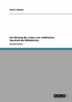 Der Beitrag der Juden zum st�dtischen Haushalt des Mittelalters 3640117697 Book Cover