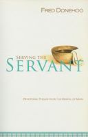 Serving the Servant: Devotional Thoughts on the Book of Mark 1591669170 Book Cover