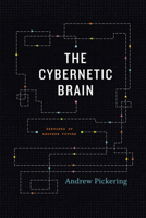 The Cybernetic Brain: Sketches of Another Future 0226667901 Book Cover