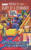 Diary of a Crewmate: Intergalactic Theme Park (Diary of a Crewmate - Unofficial Among Us Series for Kids) B0GX5Q7KG5 Book Cover