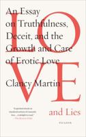 Love and Lies: And Why You Can’t Have One Without the Other 0374281068 Book Cover