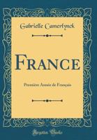 France: Premi?re Ann?e de Fran?ais (Classic Reprint) B000U2K5UI Book Cover