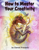 How to Master Your Creativity 1720906149 Book Cover