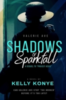 SHADOWS OF SPARKFALL (THE LEGACY OF VALERIE AVE) B0FN4TWQTT Book Cover