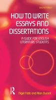 How to Write Essays & Dissertations: A Guide For English Literature Students 0582784557 Book Cover