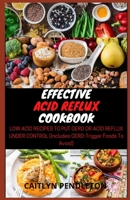 Effective Acid Reflux Cookbook: Low Acid Recipes to put GERD or Acid Reflux Under Control B08R4FB6PG Book Cover