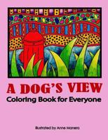 A Dog's View Coloring Book for Everyone 1977510604 Book Cover