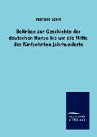 Beitr�ge Zur Geschichte Der Deutschen Hanse Bis Um Die Mitte Des F�nfzehnten Jahrhunderts 1017341311 Book Cover