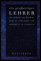 Ein Grossartiger Lehrer Ist Schwer Zu Finden, Hart Zu Verlassen Und Unm�glich Zu Vergessen Notizbuch: A5 Notizbuch kariert als Geschenk f�r Lehrer - Abschiedsgeschenk f�r Erzieher und Erzieherinnen -  1080275940 Book Cover