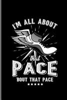 I'm All About that Pace Bout that Pace: Runner athlete Jogging notebooks gift (6"x9") Lined notebook 1095160621 Book Cover