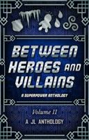 Between Heroes and Villains: A Superpower Anthology 194317122X Book Cover