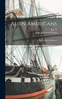 Alien Americans; a Study of Race Relations 101813896X Book Cover