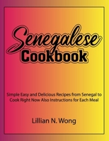 Senegalese Cookbook: Simple Easy and Delicious Recipes from Senegal to Cook Right Now Also Instructions for Each Meal B0CPBBPVD7 Book Cover