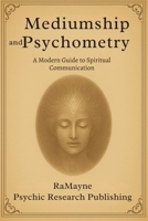 Mediumship and Psychometry: A Modern Guide to Spirit Communication B0FPFMQ7ZH Book Cover