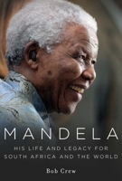 Mandela: His Life and Legacy for South Africa and the World 1629143375 Book Cover