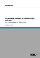 Die Wiege des Zionismus im osteurop�ischen Judentum?: Fr�hzionismus zwischen 1860 und 1897 3640948246 Book Cover