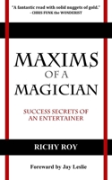 Maxims of a Magician: Success Secrets of an Entertainer 1999097106 Book Cover