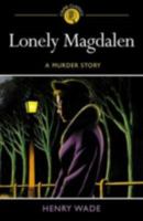 Lonely Magdalen: A Murder Story (Crime Classics) 1782124462 Book Cover
