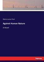 Against Human Nature: A Novel 3337032087 Book Cover