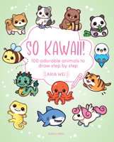 So Kawaii!: 100 adorable animals to draw step-by-step (Draw 100) 1800923260 Book Cover