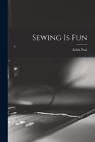 Sewing is Fun 1013938860 Book Cover