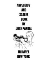 ARPEGGIOS AND SCALES BOOK BY JOSE PARDAL TRUMPET: NEW YORK B0CFZL3MQD Book Cover