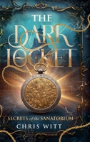 The Dark Locket: Secrets of the Sanatorium 1966263058 Book Cover