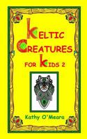 Keltic Creatures For Kids 2 172727427X Book Cover