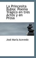 La Princesita Rubia: Poema Trágico en tres Actos y en Prosa 1115637746 Book Cover