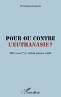 Pour ou contre l'euthanasie ?: Mémoire d'un débat jamais soldé (French Edition) 2343176167 Book Cover