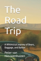 The Road Trip: A Whimsical Journey of Bears, Baggage, and Banter B0FW4HS8RZ Book Cover
