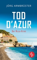 Tod d'Azur Der Nizza Krimi an der südfranzösischen Küste (German Edition) 3690907144 Book Cover
