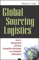 Global Sourcing Logistics: How to Manage Risk and Gain Competitive Advantage in a Worldwide Marketplace 0814408923 Book Cover