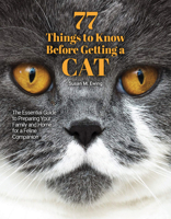 77 Things to Know Before Getting a Cat: The essential guide to preparing your family and home for a feline companion 1620082918 Book Cover